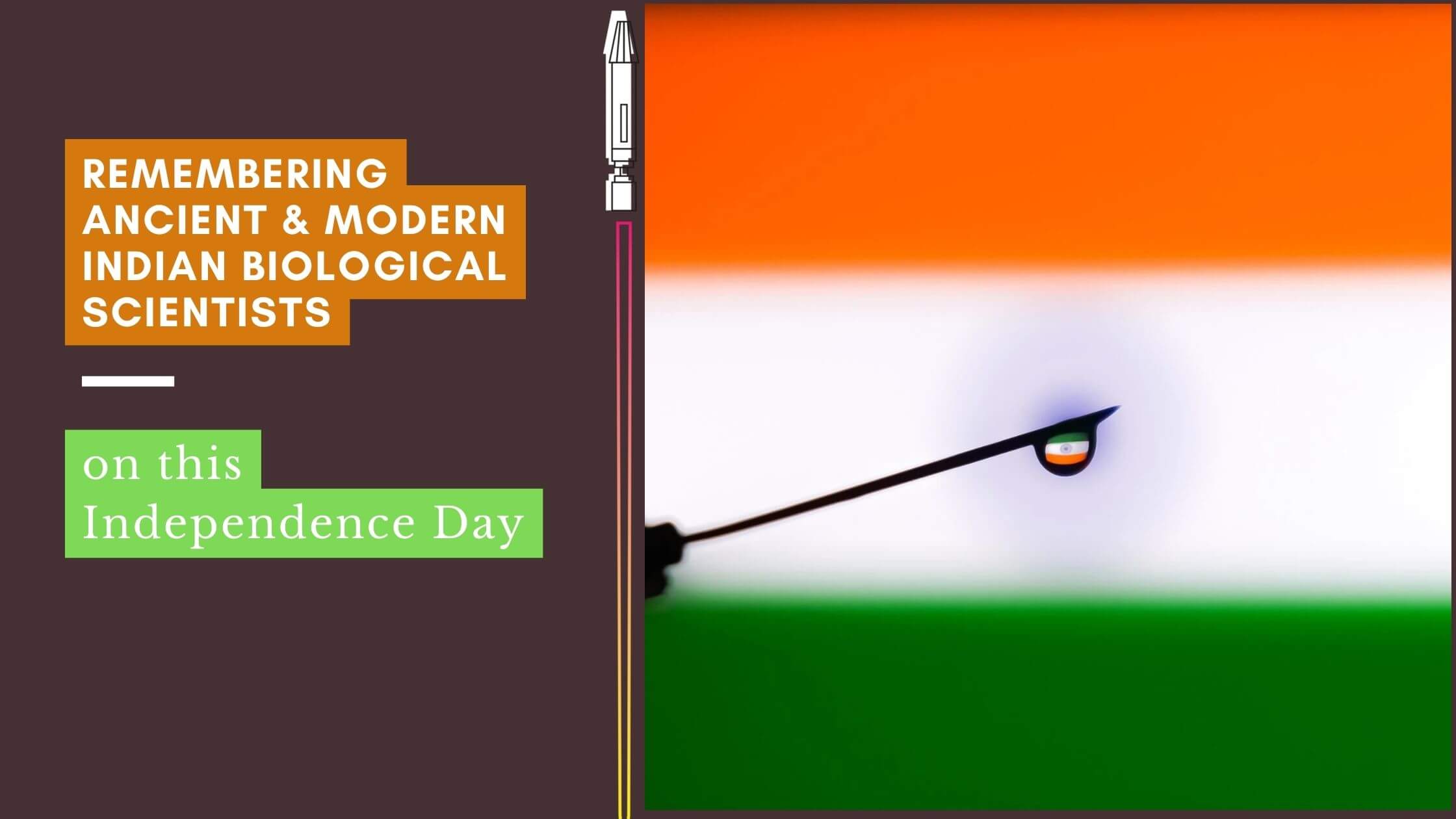 Remembering Ancient & Modern Indian Biological Scientists on this Independence Day